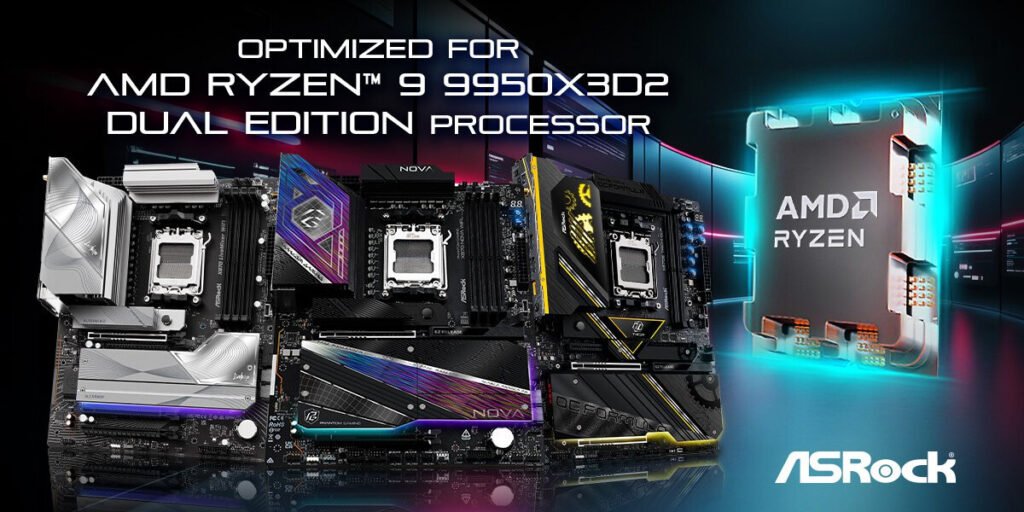 ASRock AM5 Motherboards Fully support AMD Ryzen 9 9950X3D2 Dual Edition Desktop Processor