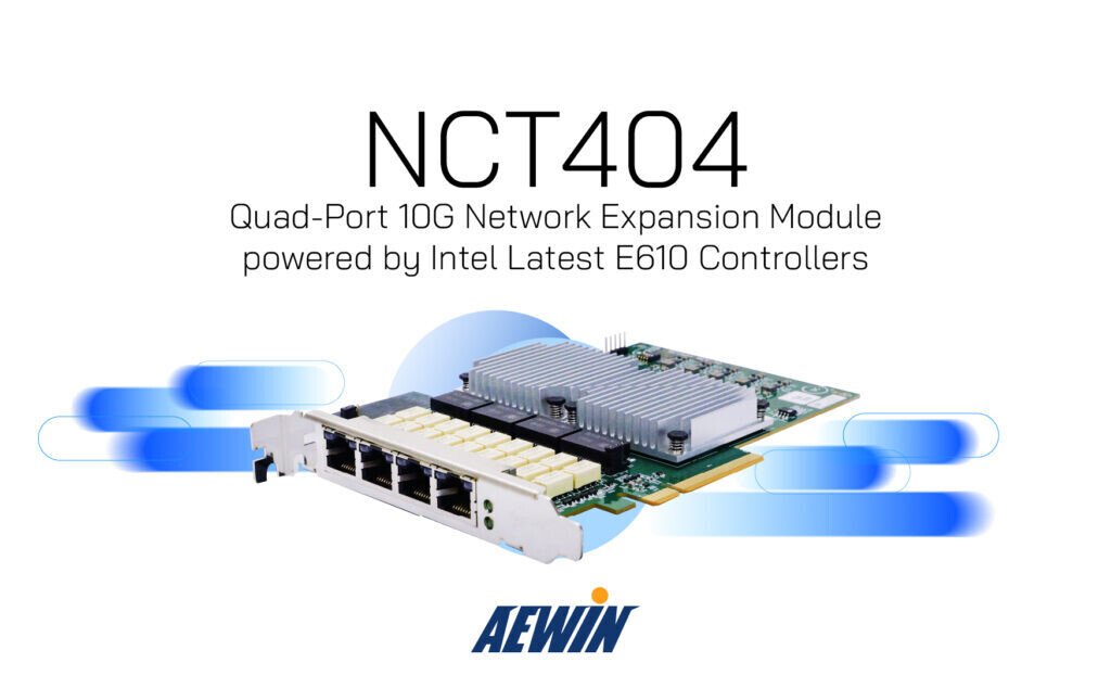 Aewin Launches NCT404 Quad-Port 10G Network Expansion Module with Intel E610 Controllers
