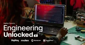 DigiKey unlocks Engineering Unlocked video series