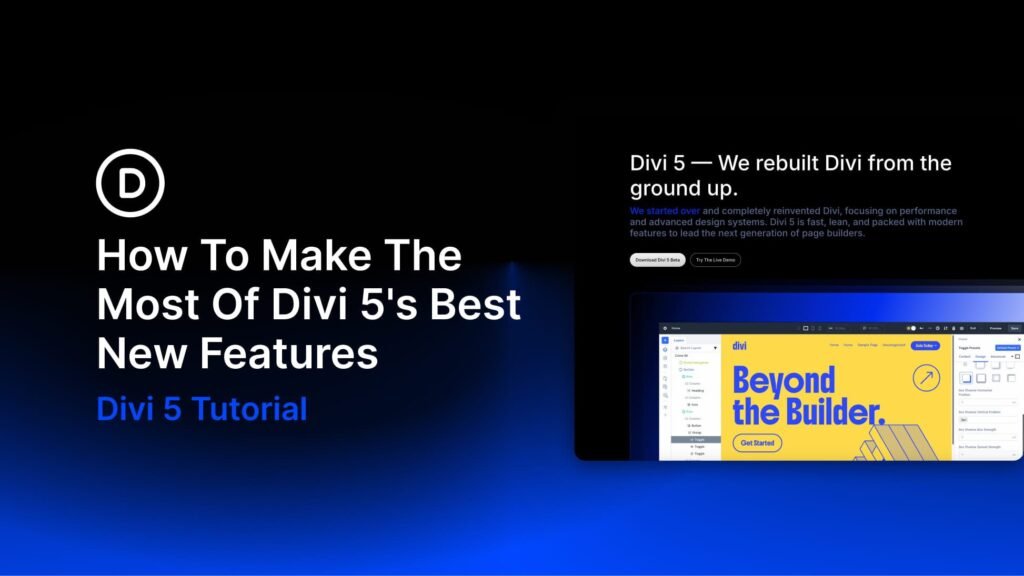How To Make The Most Of Divi 5’s Best New Features