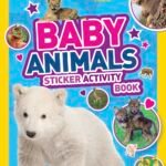 National Geographic Kids Baby Animals Sticker Activity Book: Over 1,000 Stickers!