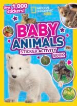 National Geographic Kids Baby Animals Sticker Activity Book: Over 1,000 Stickers!