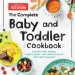 The Complete Baby and Toddler Cookbook: The Very Best Baby and Toddler Food Recipe Book (America's Test Kitchen Kids)