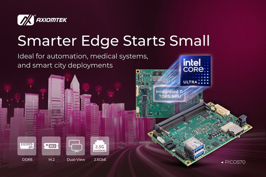 Axiomtek Launches PICO570 Ultra-Compact Pico-ITX SBC with Intel Core Ultra