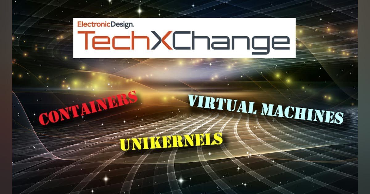 TechXchange: Hypervisors, Containers, and Virtual Machines