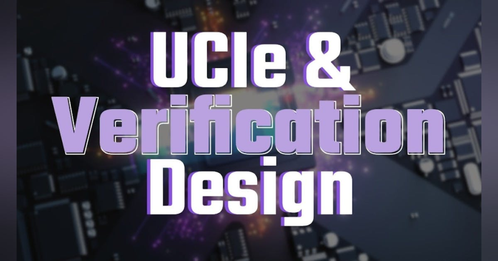 Universal Chiplet Interconnect Express and Design Verification