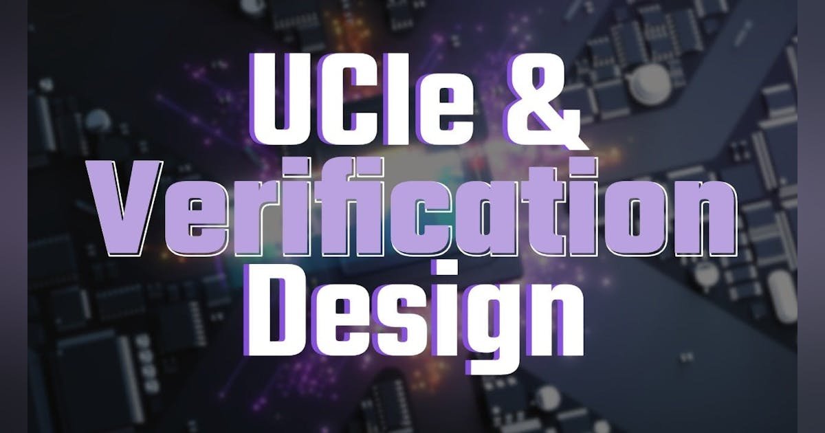 Universal Chiplet Interconnect Express and Design Verification