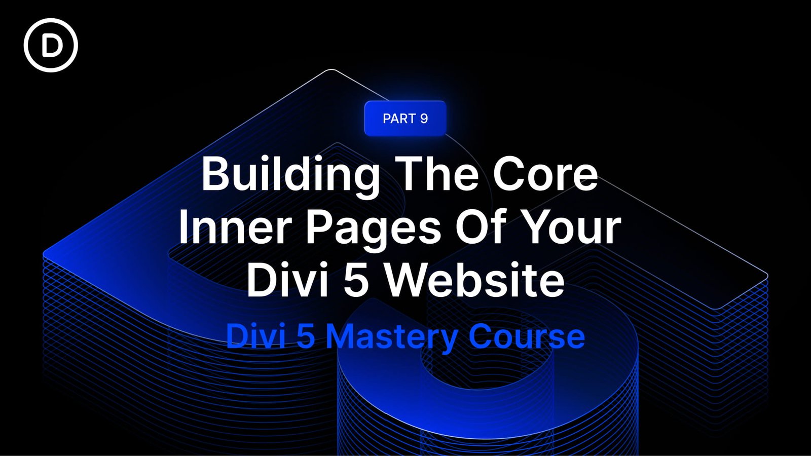 Part 9: Building The Core Inner Pages Of Your Divi 5 Website