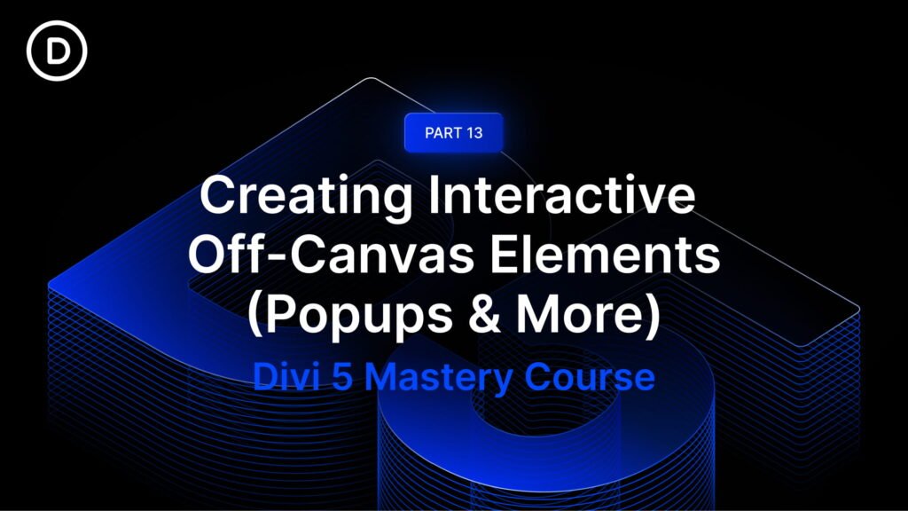 Part 13: Creating Interactive Off-Canvas Elements (Popups & More)