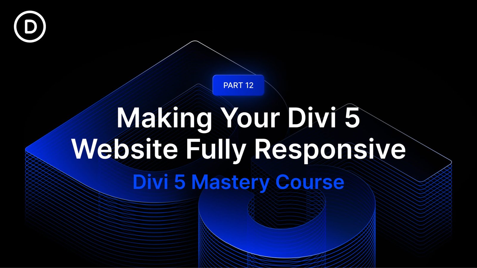 Part 12: Making Your Divi 5 Website Fully Responsive