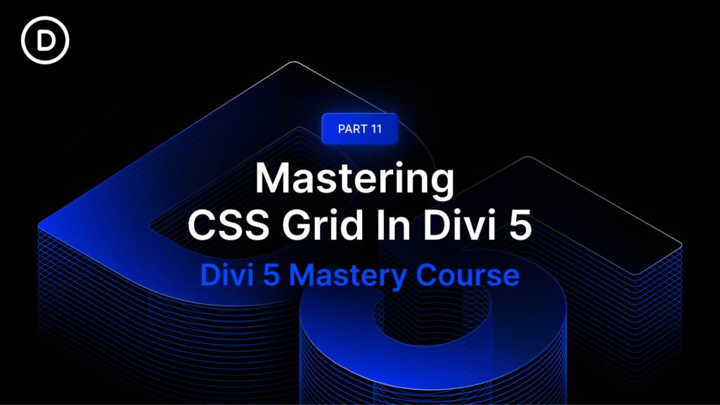 Part 11: Mastering CSS Grid In Divi 5