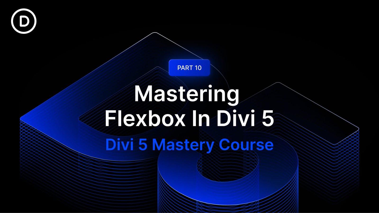 Part 10: Mastering Flexbox In Divi 5