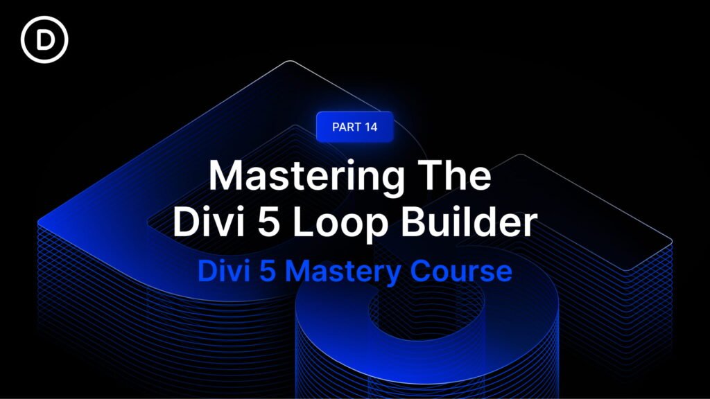 Part 14: Mastering The Divi 5 Loop Builder
