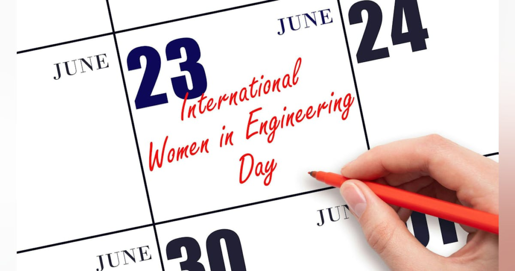 International Women in Engineering Day: Notable Women Engineers, Scientists, and Technologists