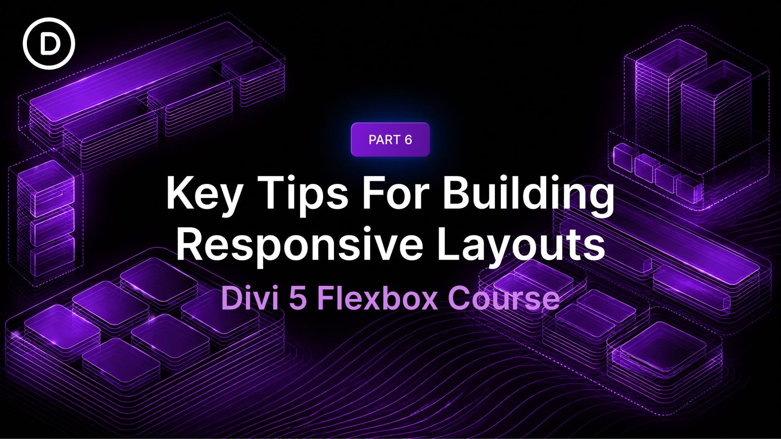 Part 6 Of Mastering Flexbox: Key Tips For Building Responsive Layouts