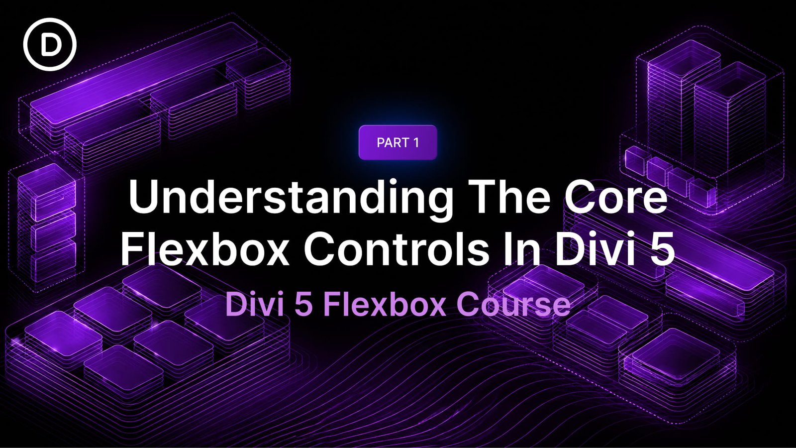 Part 1 Of Mastering Flexbox: Understanding The Core Controls In Divi 5