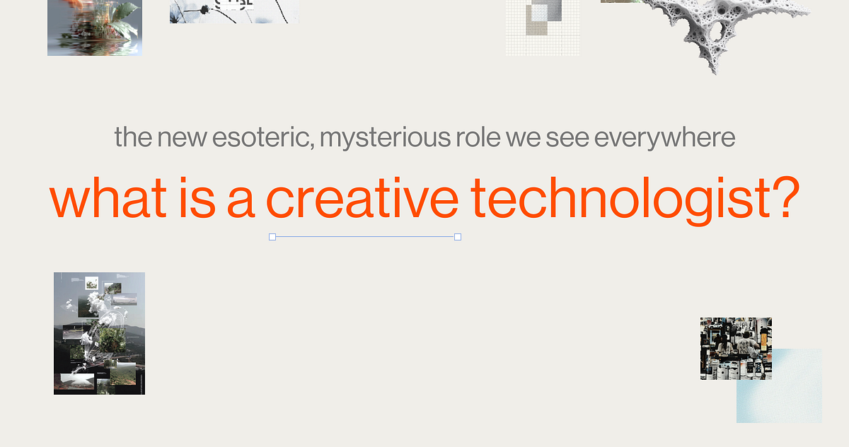 Creative Technologists are moving from the margins to the center