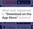 What ever happened to “Download on the App Store” buttons?