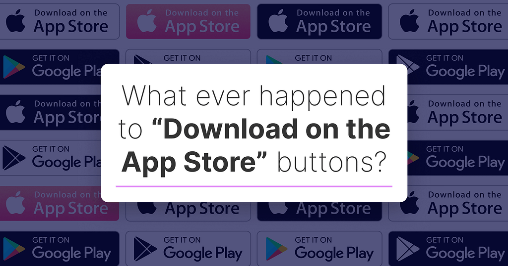 What ever happened to “Download on the App Store” buttons?