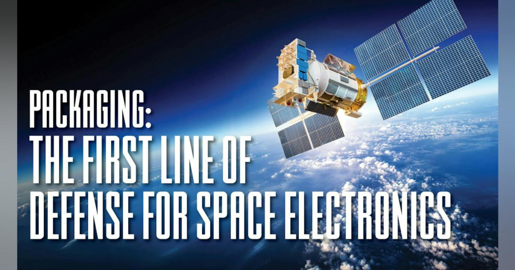 eBook: Packaging: The First Line of Defense for Space Electronics